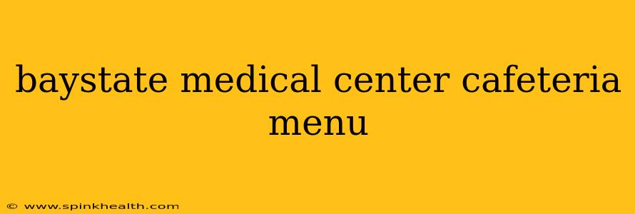 baystate medical center cafeteria menu