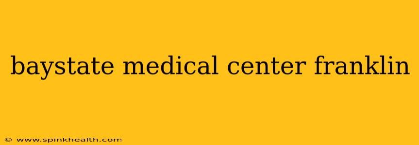 baystate medical center franklin