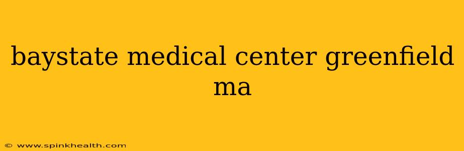 baystate medical center greenfield ma