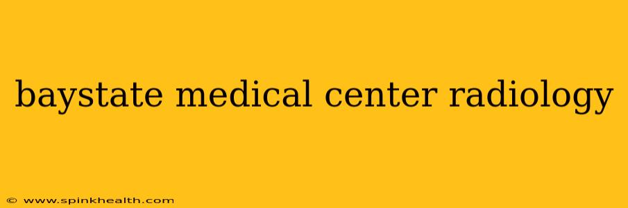 baystate medical center radiology