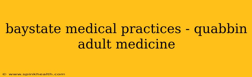 baystate medical practices - quabbin adult medicine