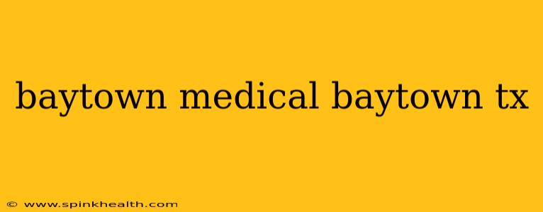 baytown medical baytown tx