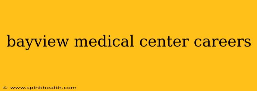 bayview medical center careers