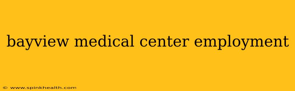 bayview medical center employment