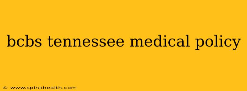 bcbs tennessee medical policy