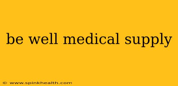 be well medical supply