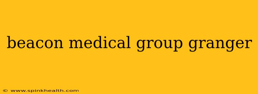 beacon medical group granger