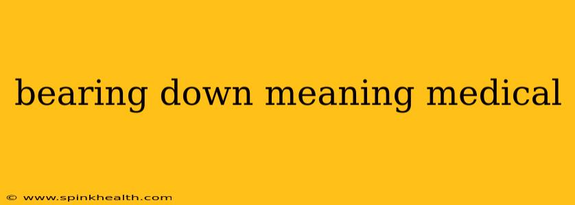 bearing down meaning medical