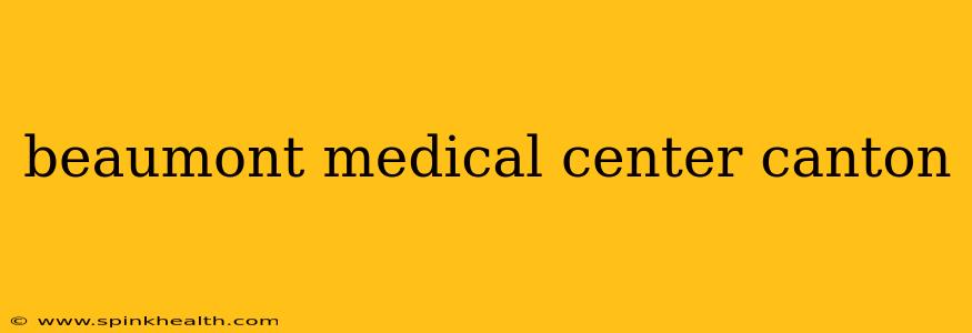 beaumont medical center canton