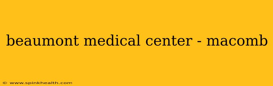 beaumont medical center - macomb