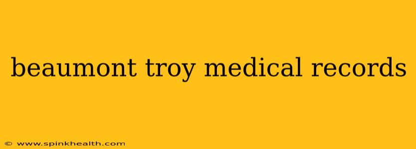 beaumont troy medical records