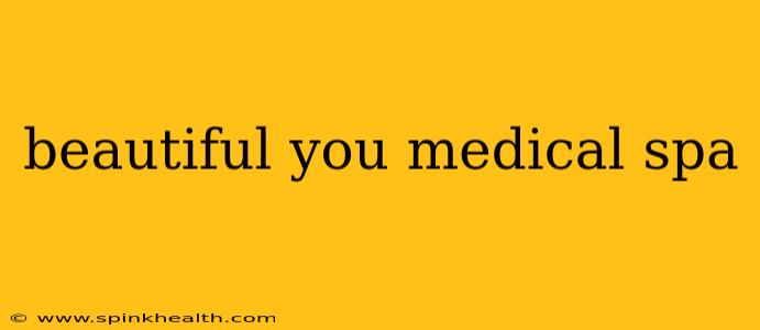 beautiful you medical spa