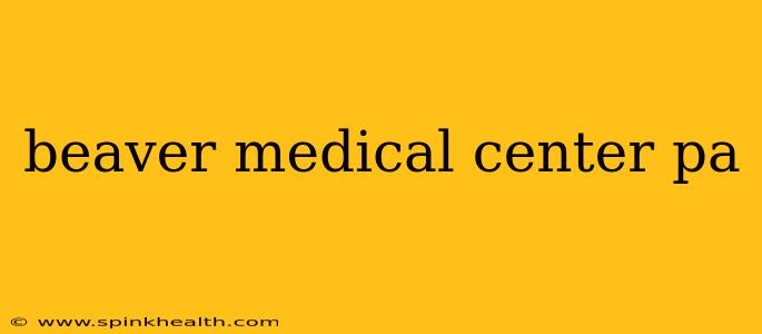 beaver medical center pa