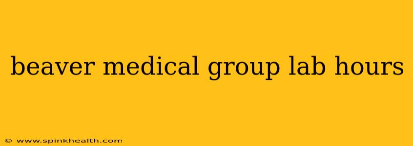 beaver medical group lab hours