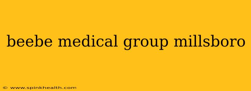 beebe medical group millsboro
