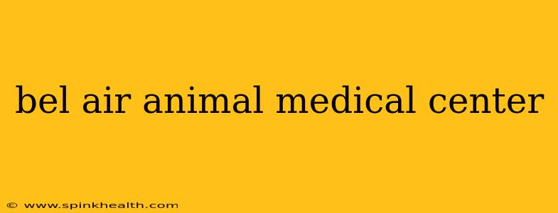 bel air animal medical center