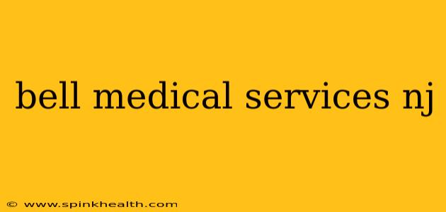 bell medical services nj