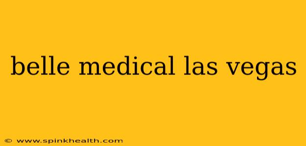 belle medical las vegas