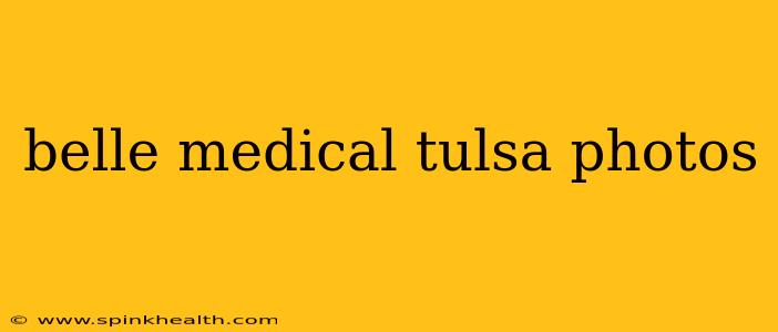 belle medical tulsa photos