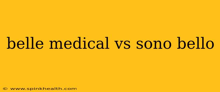belle medical vs sono bello