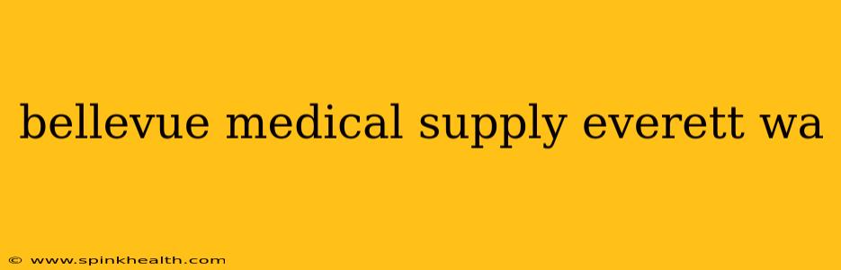 bellevue medical supply everett wa