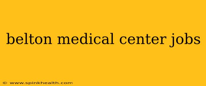 belton medical center jobs