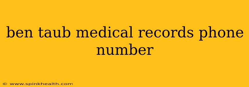 ben taub medical records phone number