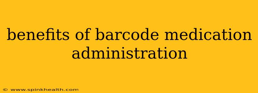 benefits of barcode medication administration