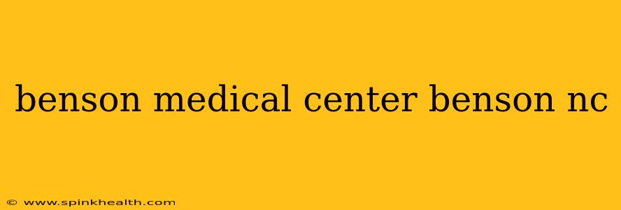 benson medical center benson nc