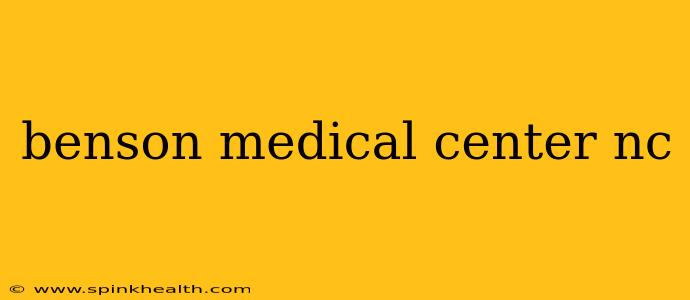 benson medical center nc