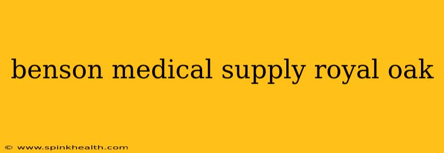 benson medical supply royal oak