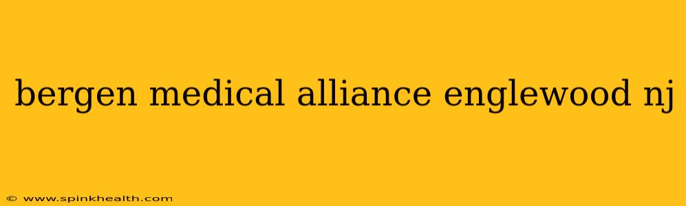 bergen medical alliance englewood nj