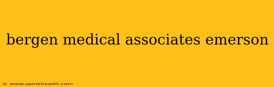 bergen medical associates emerson