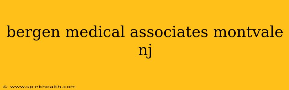 bergen medical associates montvale nj
