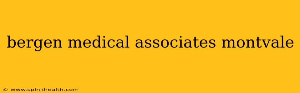 bergen medical associates montvale