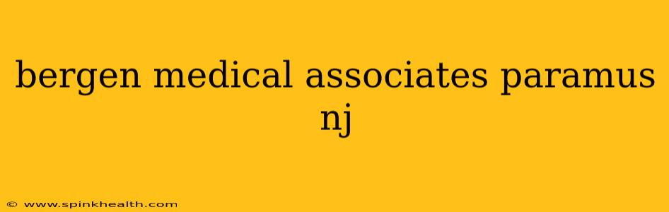 bergen medical associates paramus nj
