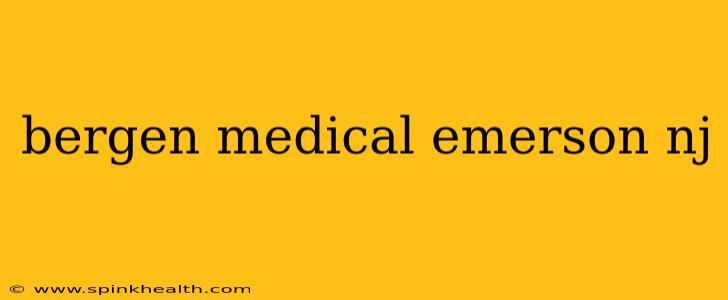 bergen medical emerson nj