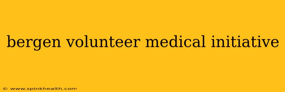 bergen volunteer medical initiative