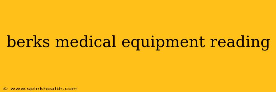 berks medical equipment reading