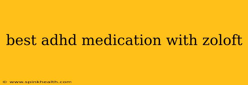 best adhd medication with zoloft
