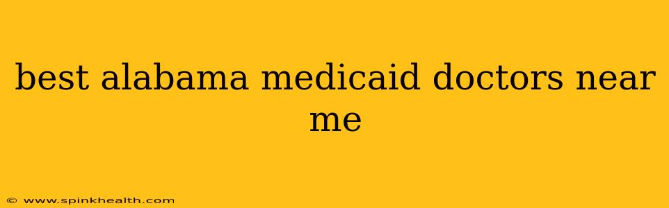 best alabama medicaid doctors near me