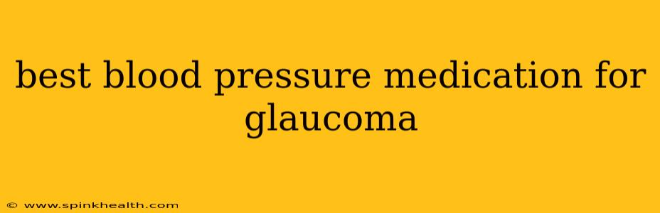best blood pressure medication for glaucoma