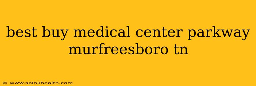 best buy medical center parkway murfreesboro tn