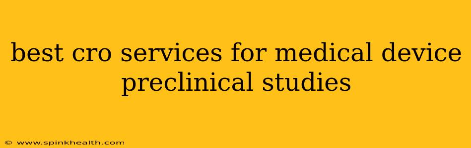 best cro services for medical device preclinical studies