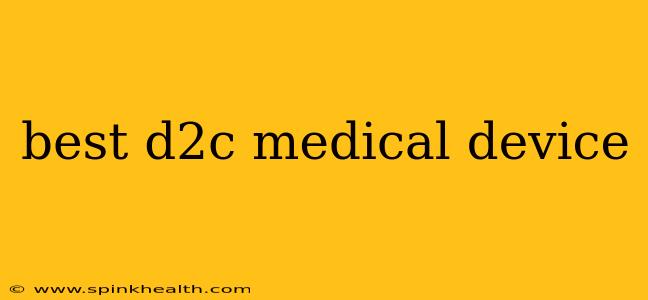 best d2c medical device