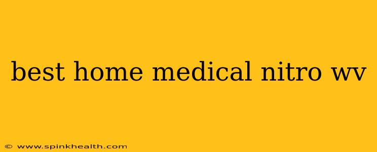 best home medical nitro wv