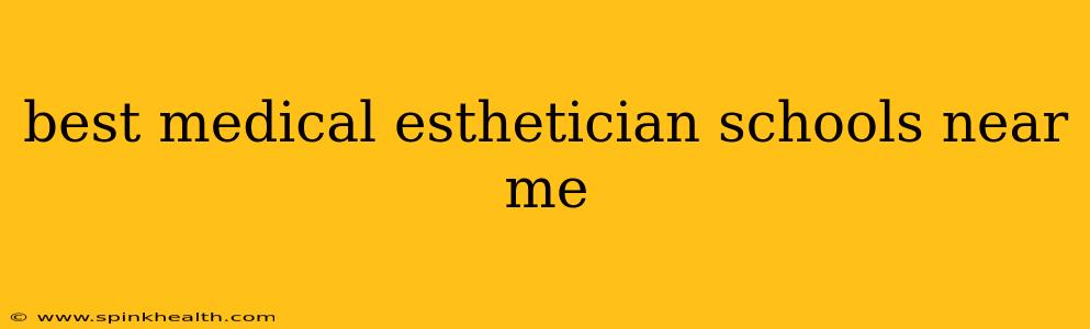 best medical esthetician schools near me