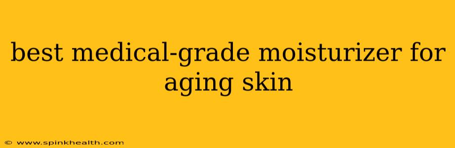 best medical-grade moisturizer for aging skin
