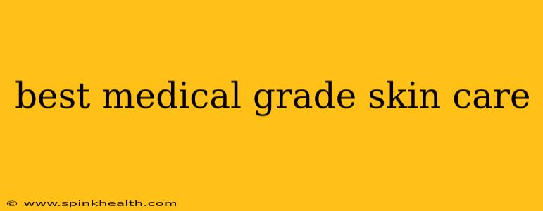 best medical grade skin care