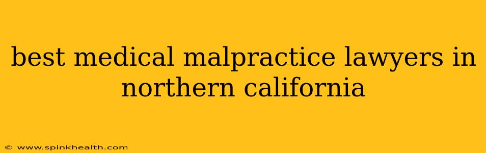 best medical malpractice lawyers in northern california